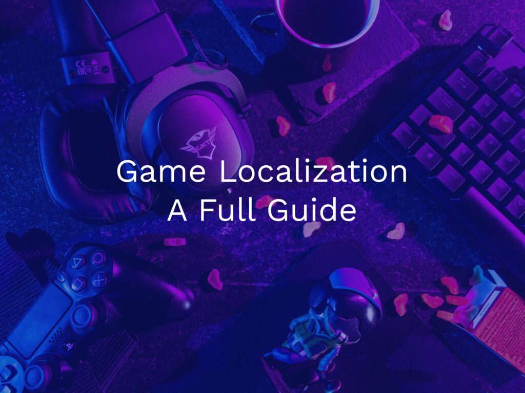 Game Localization: A Full Guide