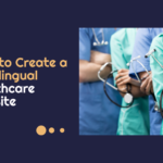 How to Create a Multilingual Healthcare Website