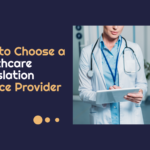 How to Choose a Healthcare Translation Service Provider