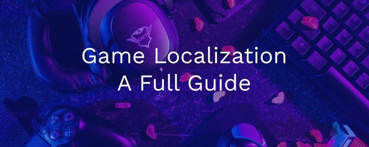 Game Localization: A Full Guide